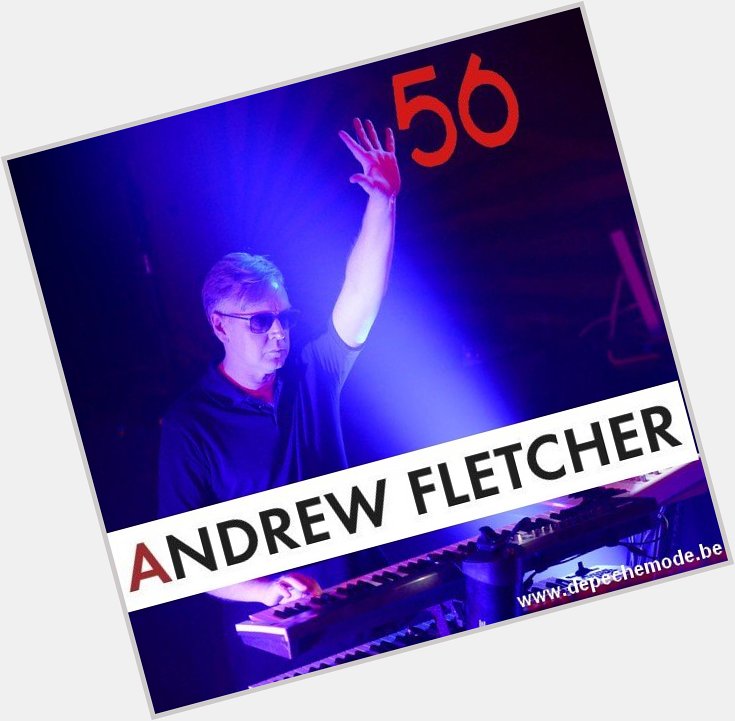 Happy birthday Mister Andrew Fletcher ! 