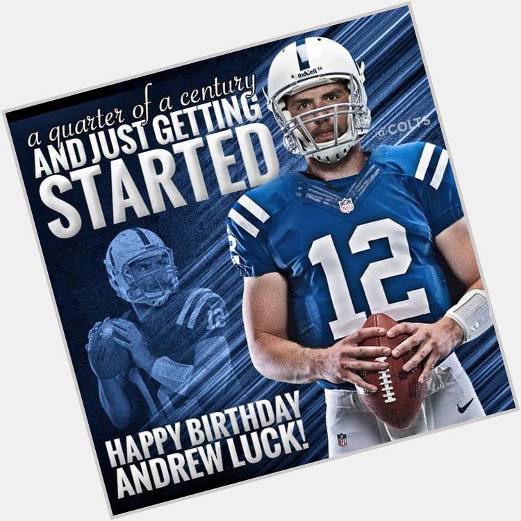  to wish OUR quarterback Andrew Luck a Happy Birthday! 