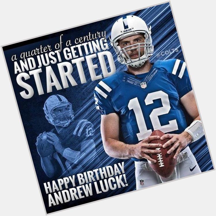 Happy 25th Birthday to the future star quarterback of the Colts. ANDREW LUCK!!!!!!! 