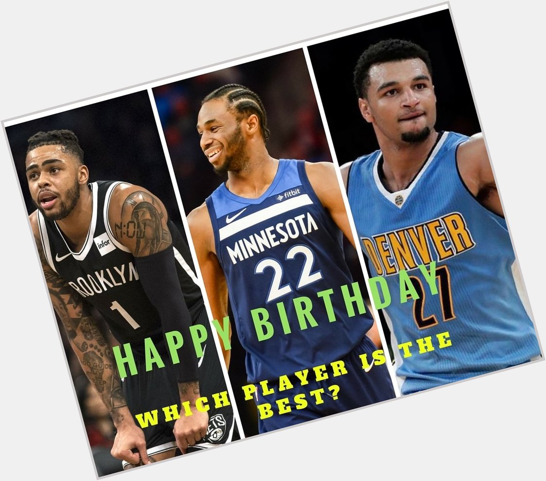 Happy birthday to D\Angelo Russell, Andrew Wiggins and Jamal Murray!

Which player will have the best career? 