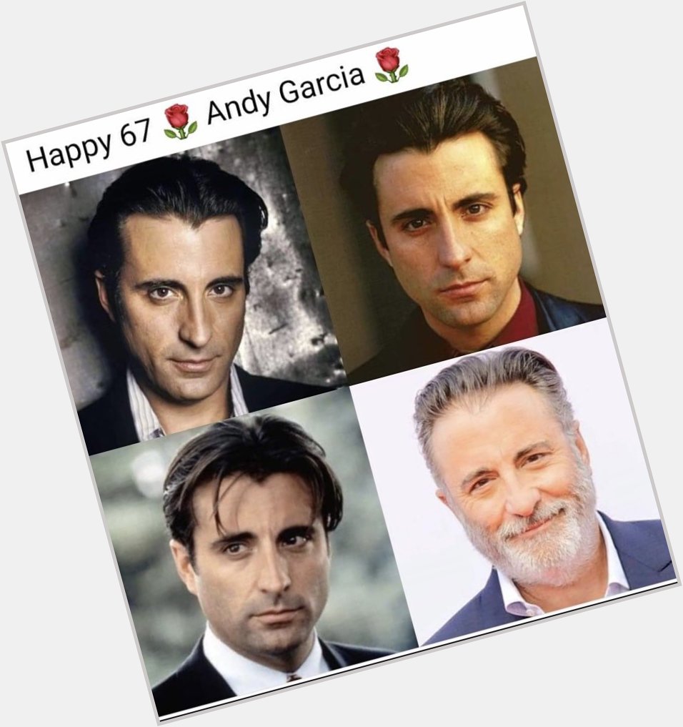 67? Geeeezzzz Some men age very well! Happy Birthday Andy Garcia.  