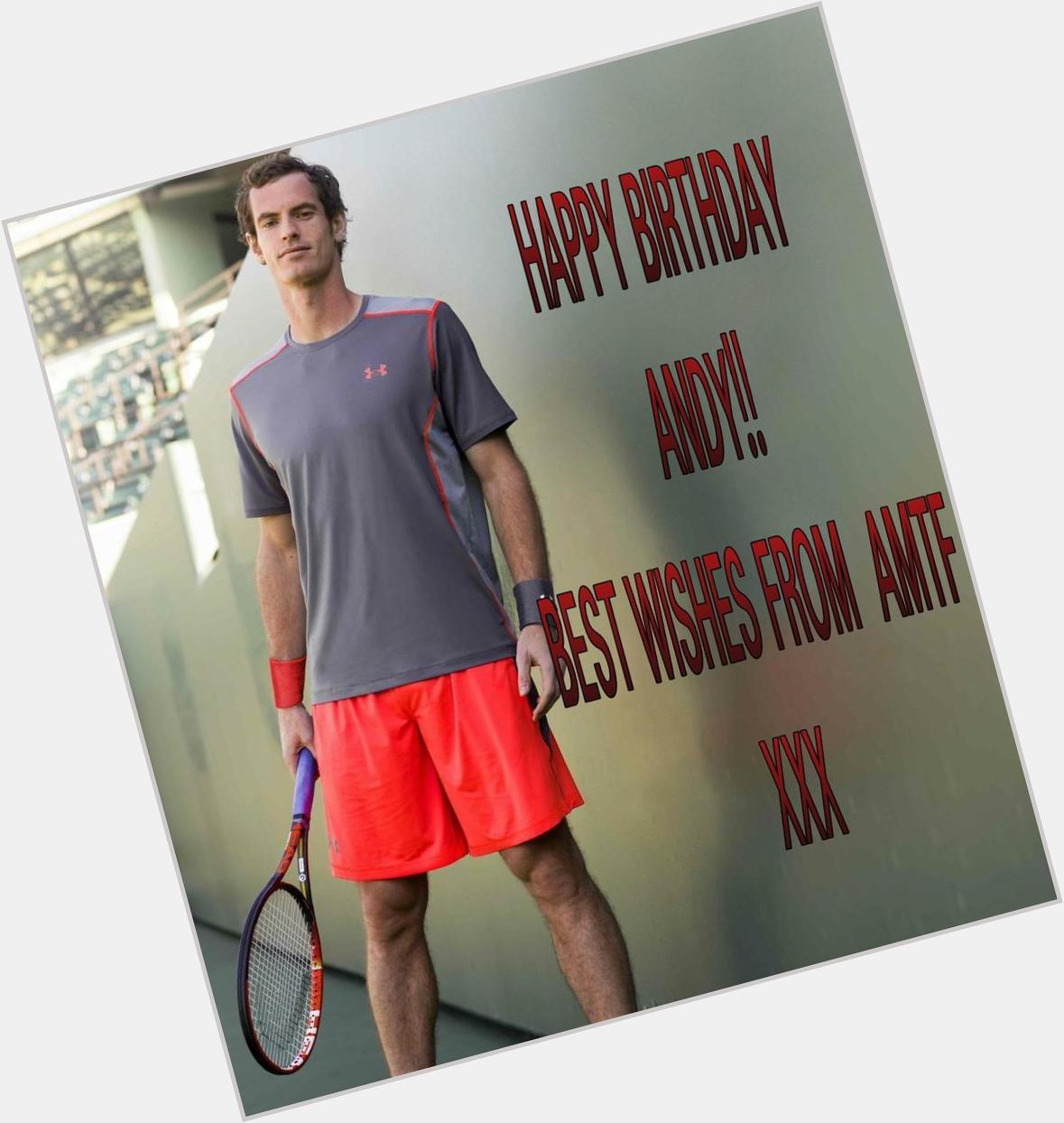  Happy Birthday Andy love from Andy Murray Tennis Fans Facebook group x x x 