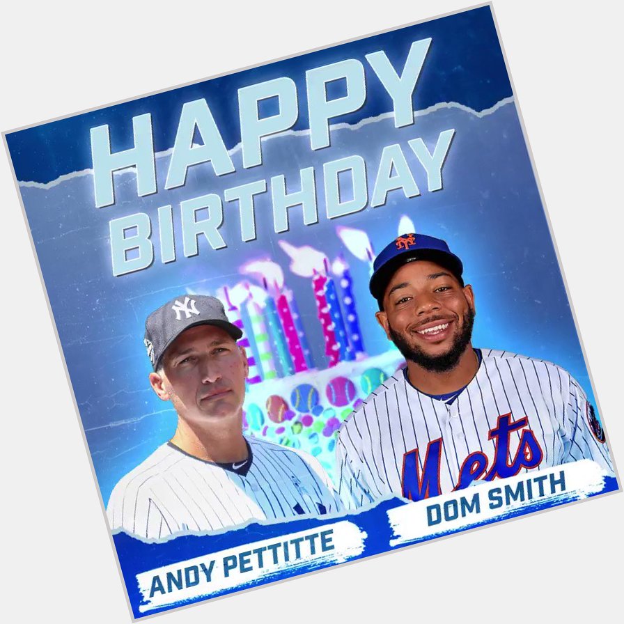 Happy Birthday to two New York legends: Andy Pettitte and Dom Smith! 
