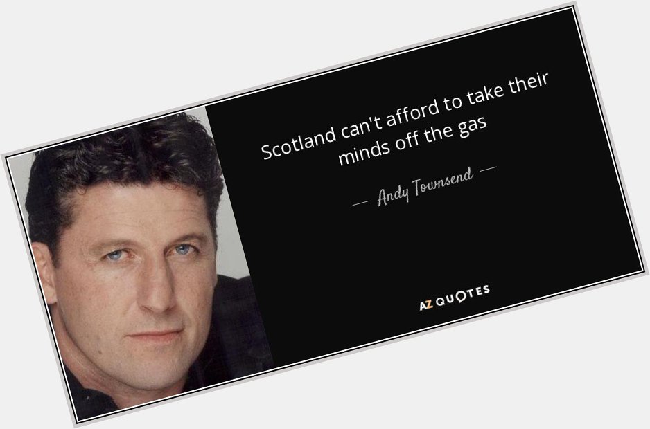 HAPPY BIRTHDAY Andy Townsend turns 56 today.

Keep \em coming, big man... 