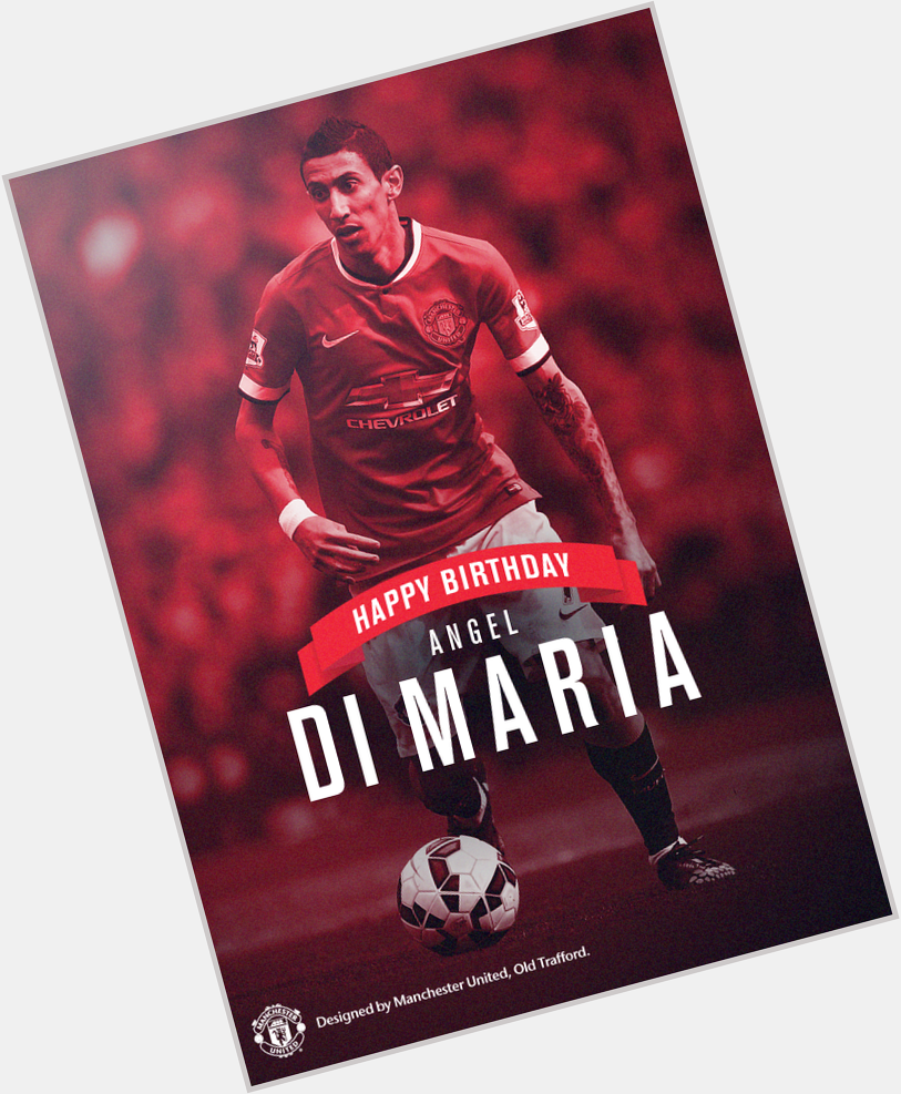 May God always give U succes forever Happy birthday Angel DI Maria 
