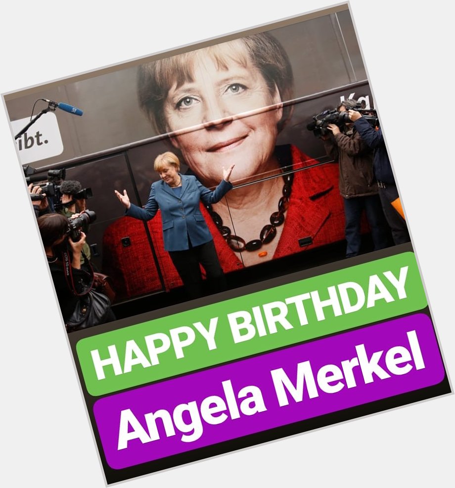 HAPPY BIRTHDAY 
Angela Merkel WORLD\S MOST POWERFUL WOMAN 
& GERMANY LEADER 