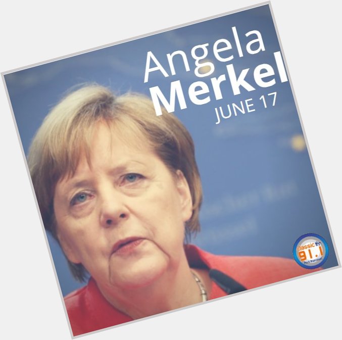 Happy birthday to German Chancellor, Angela Merkel 