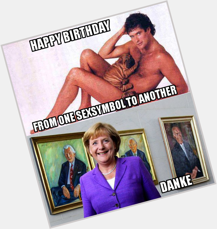 Angela Merkel & David Hasselhoff. Happy Birthday :) 