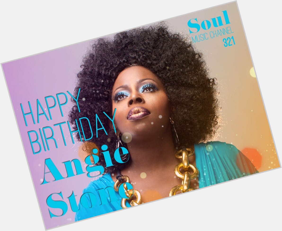Happy Birthday to Grammy-nominated Soul singer, producer, and actress Angie Stone 