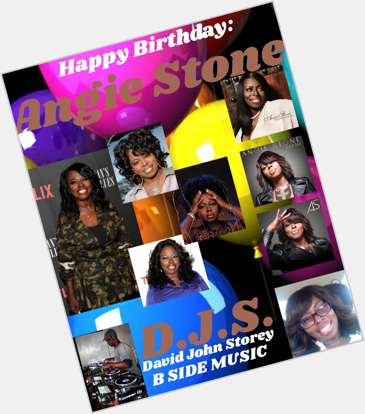 I(D.J.S.)\"B SIDE\" wish Singer \"ANGIE STONE\" a Happy Birthday!!!! 