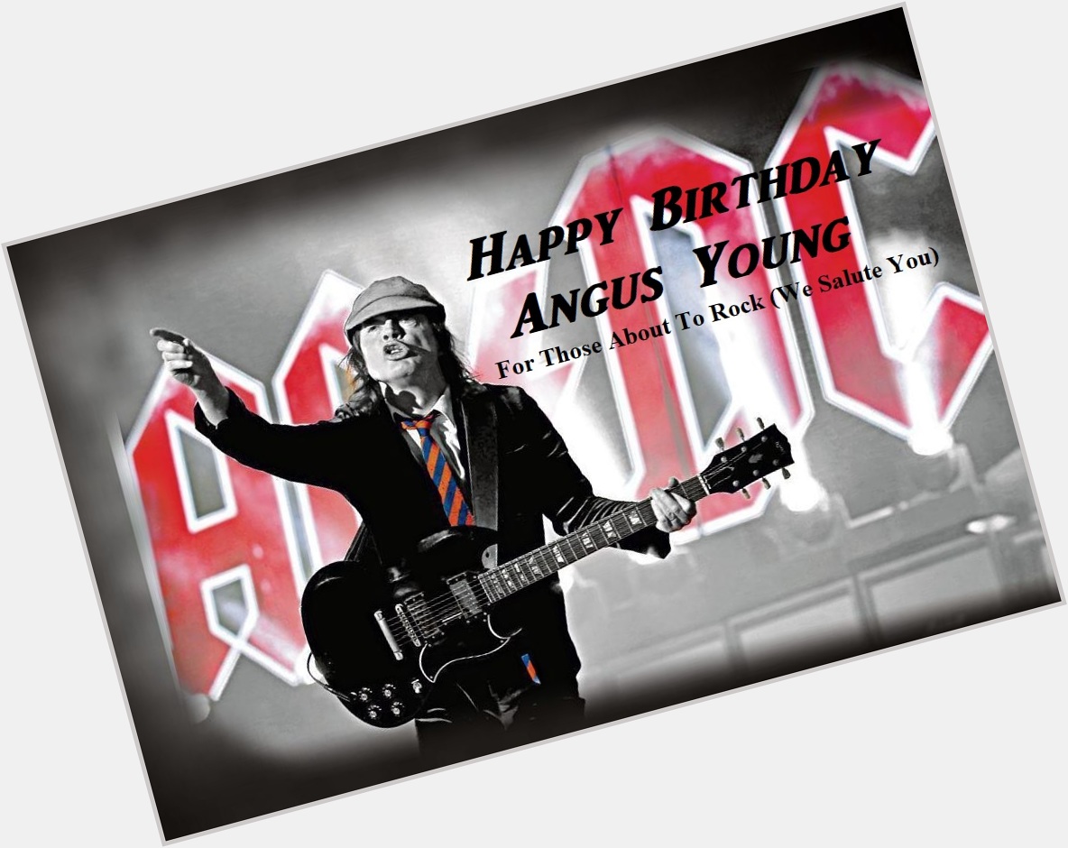 For those you like to rock!  

Happy Birthday to Angus Young!! 
