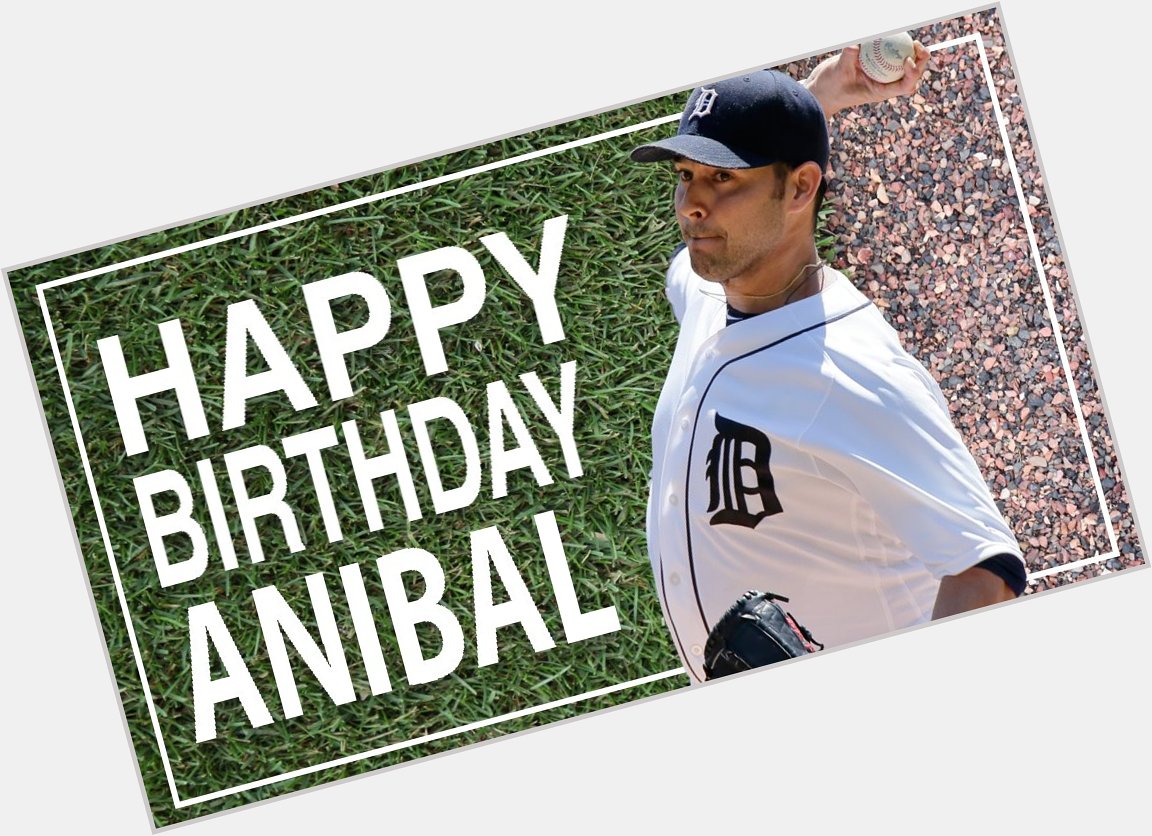 Happy birthday to Anibal Sanchez! 