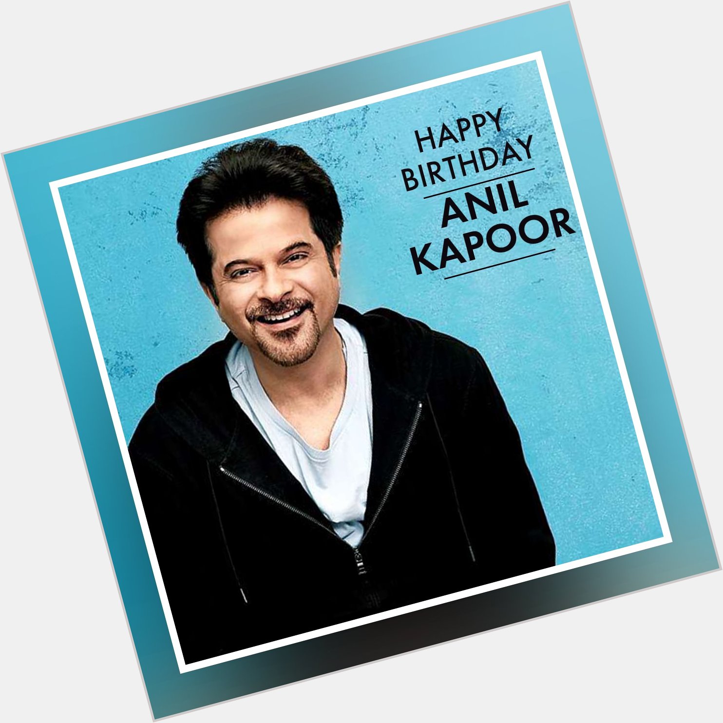 Wish You Very Happy Birthday The Superstar Of Bollywood, Anil Kapoor  