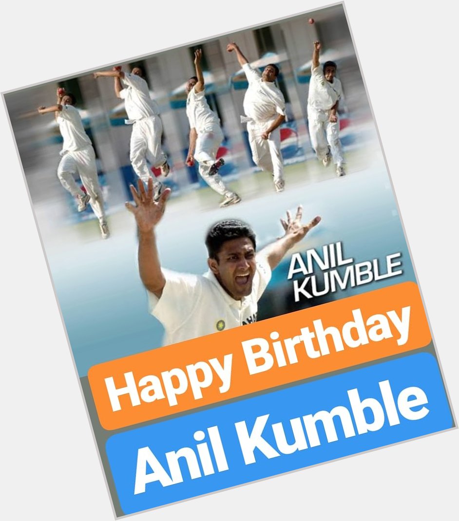 HAPPY BIRTHDAY 
Anil Kumble 