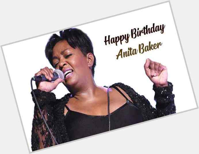 Happy Birthday Anita Baker
 