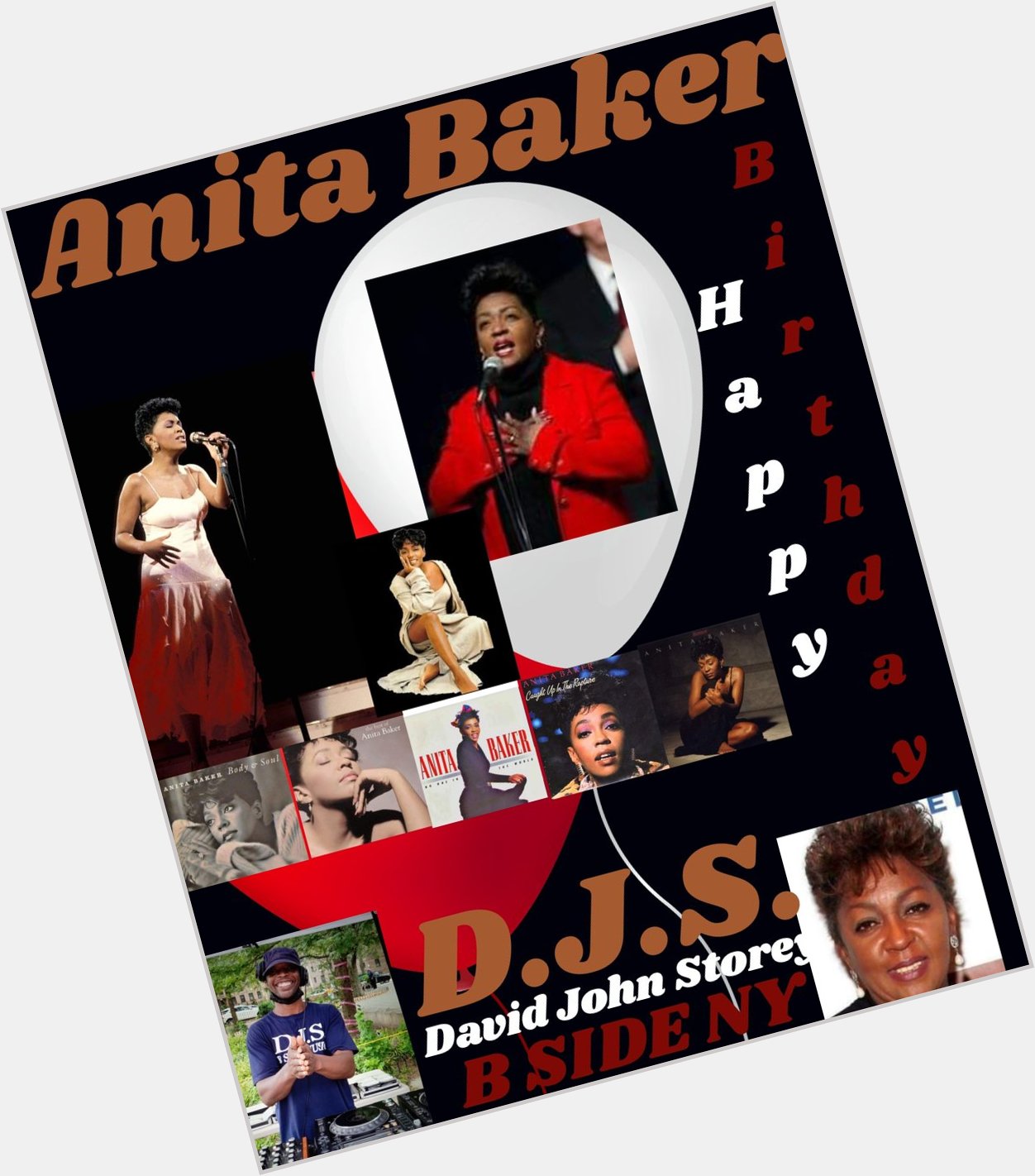 I(D.J.S.) taking time to say Happy Birthday to Singer/Songwriter: \"ANITA BAKER\"!!!! 