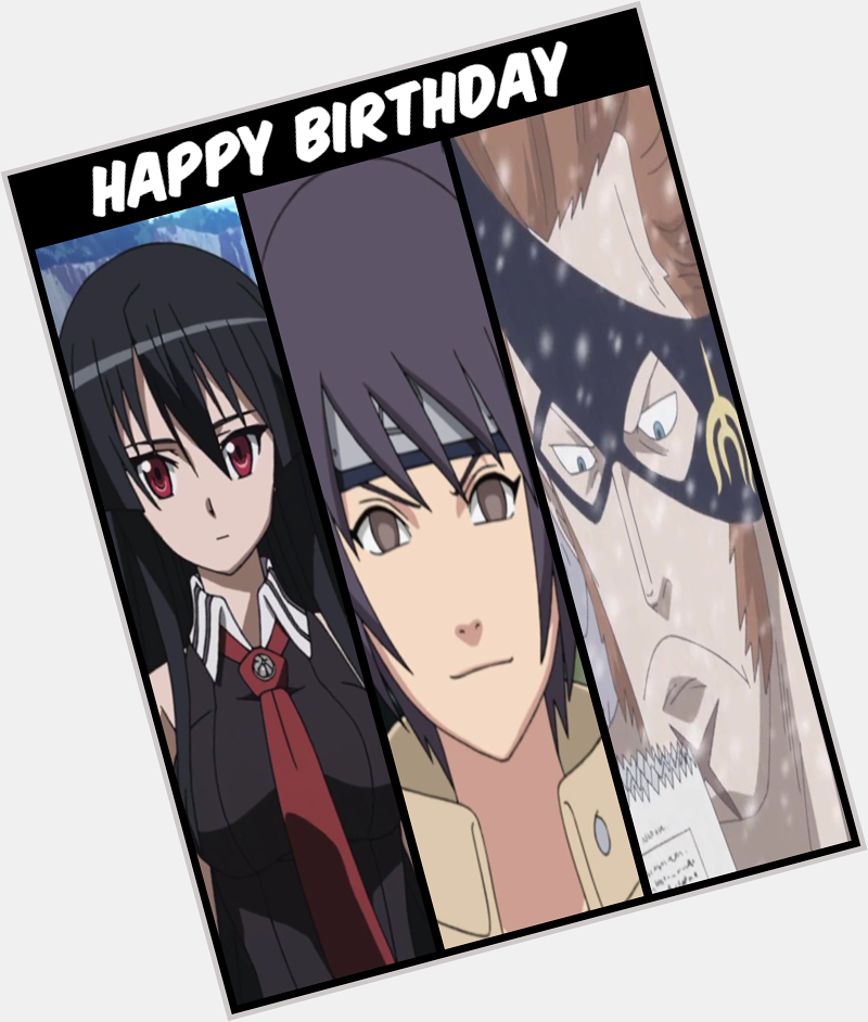 Happy Birthday Akame, Anko Mitarashi, and X Drake! 