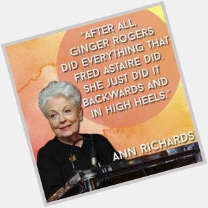 Happy Birthday to the late, great, one and only, former Texas Governor Ann Richards! We miss your spark. 
