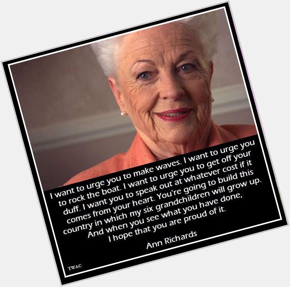 Happy Birthday Gov Ann Richards! Sure could use your humor & smarts now! 