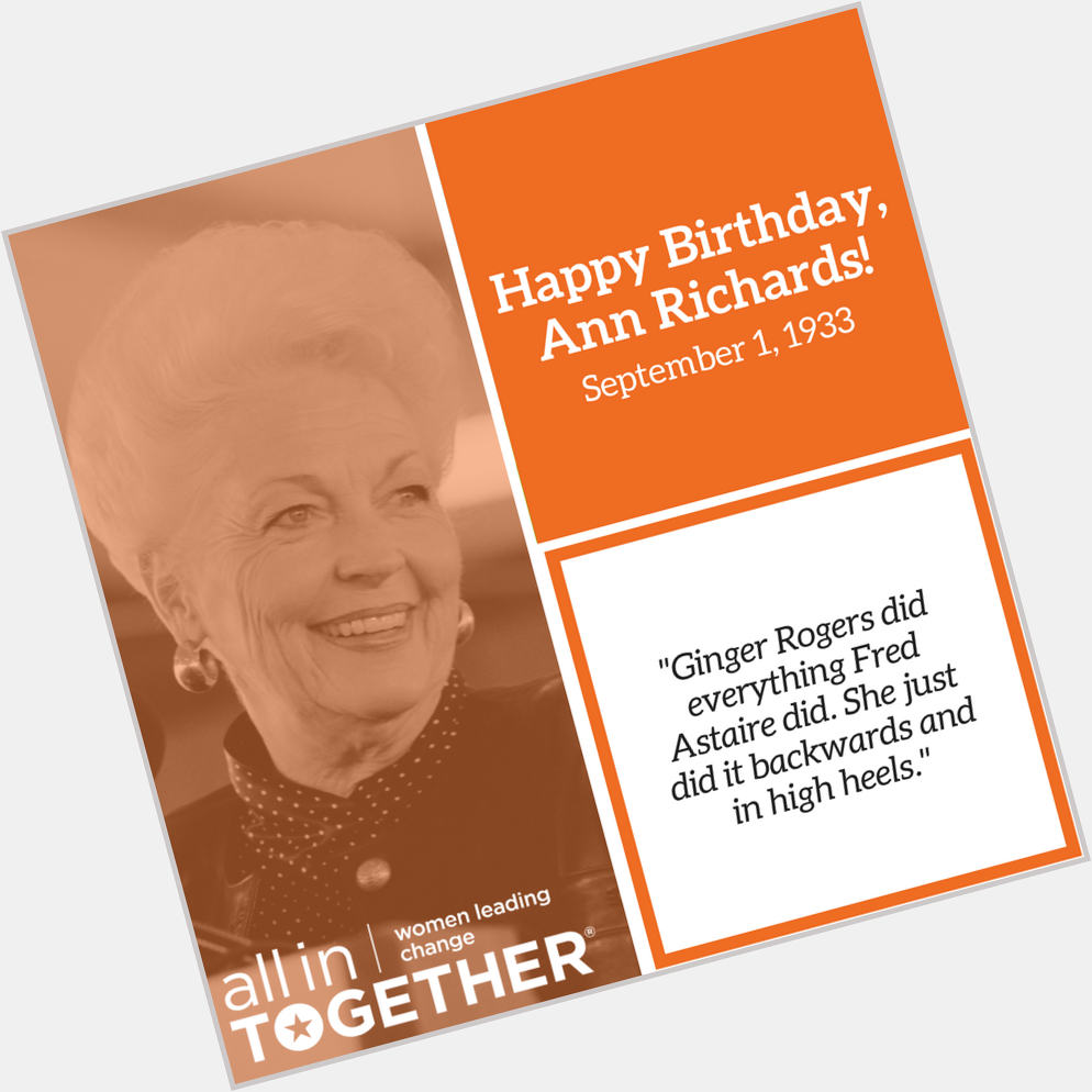 Happy Birthday, Ann Richards! Richards was the first female governor of Texas elected in her own right. 
