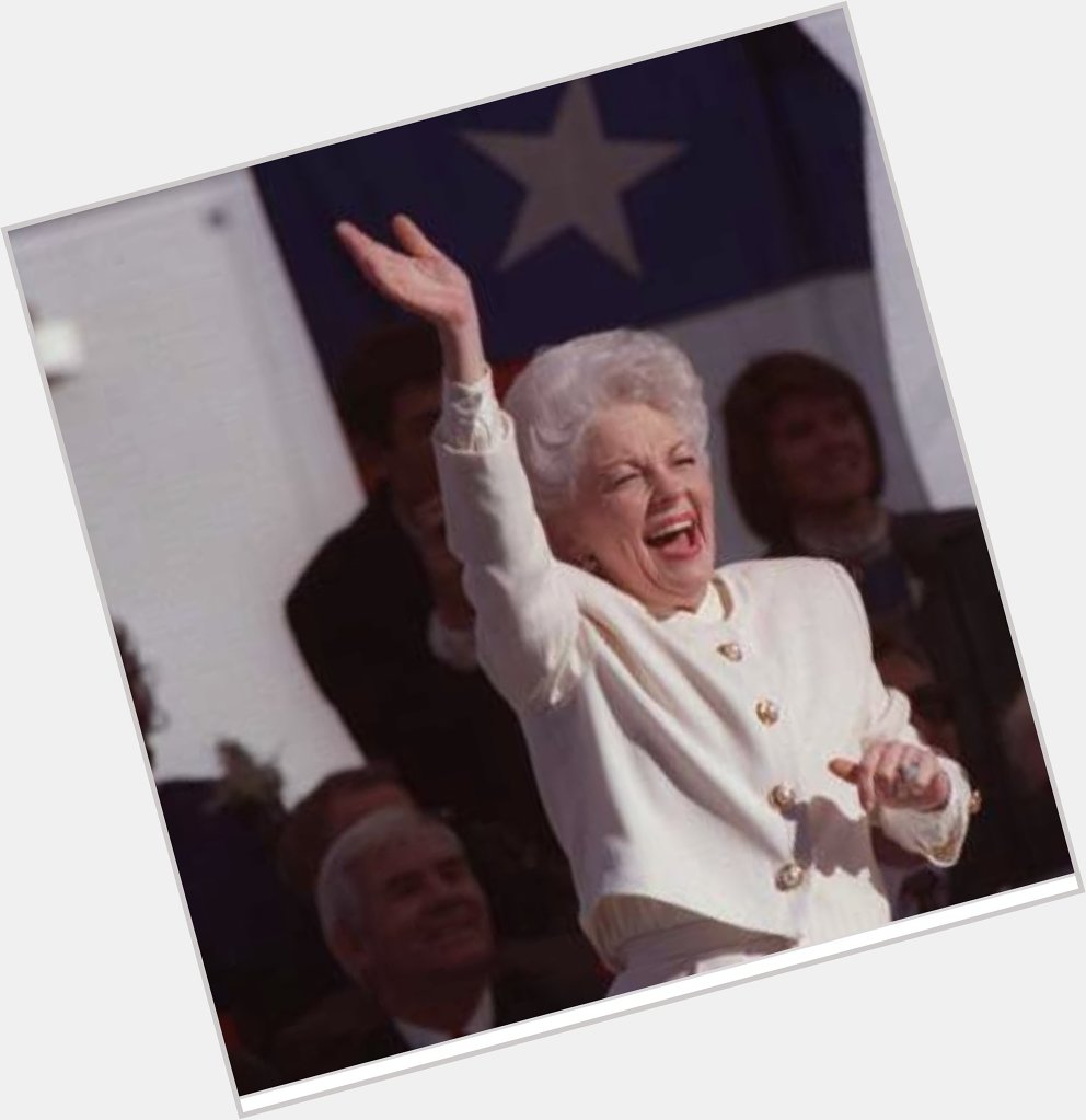 Happy Birthday, Ann Richards! 
Make Ann proud, Texas!
Vote everyone if these assholes out of office. 