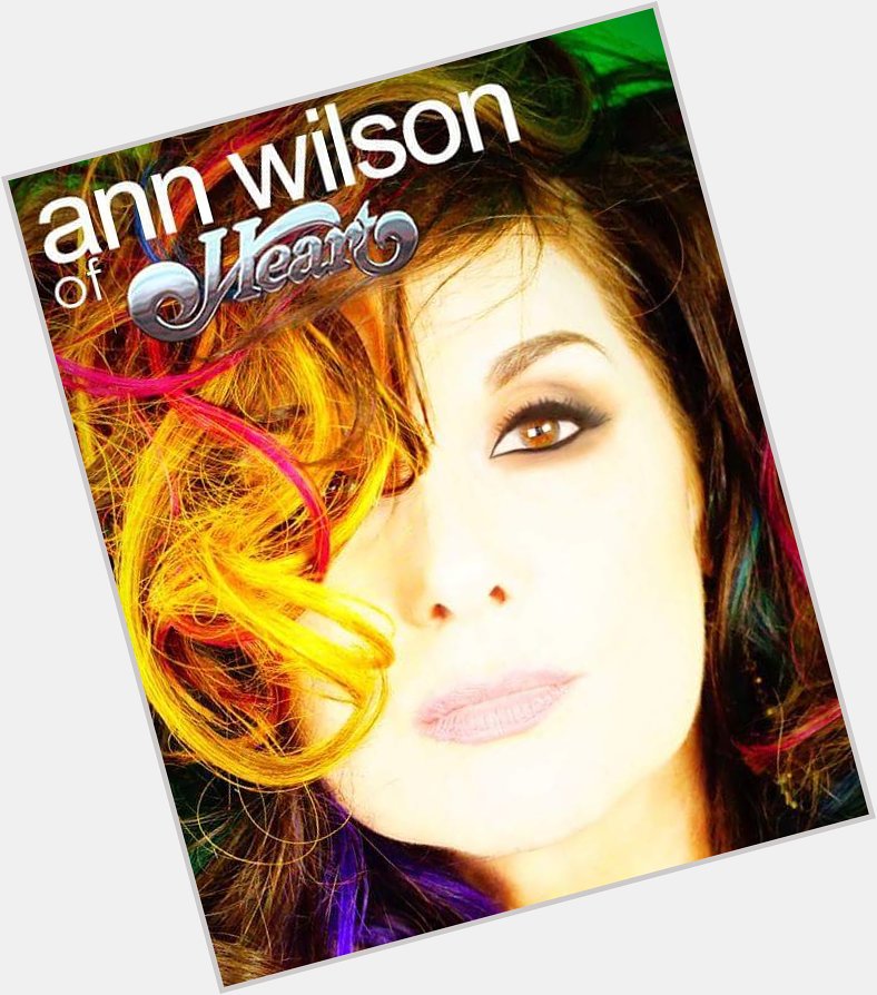 Happy Birthday Ann Wilson!! Rock on!!!       