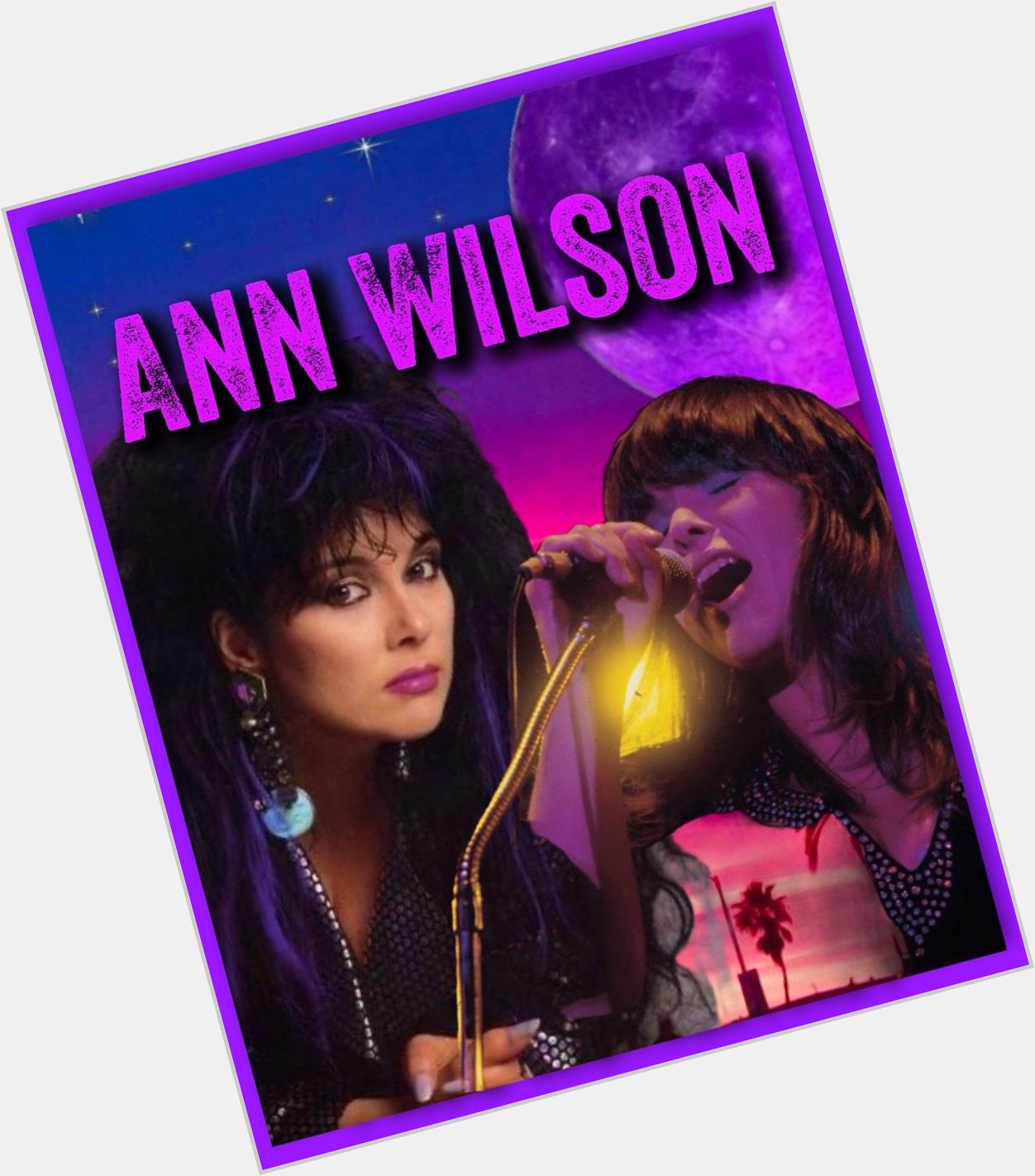 Happy Birthday Ann Wilson June 19, 1950 San Diego, California  