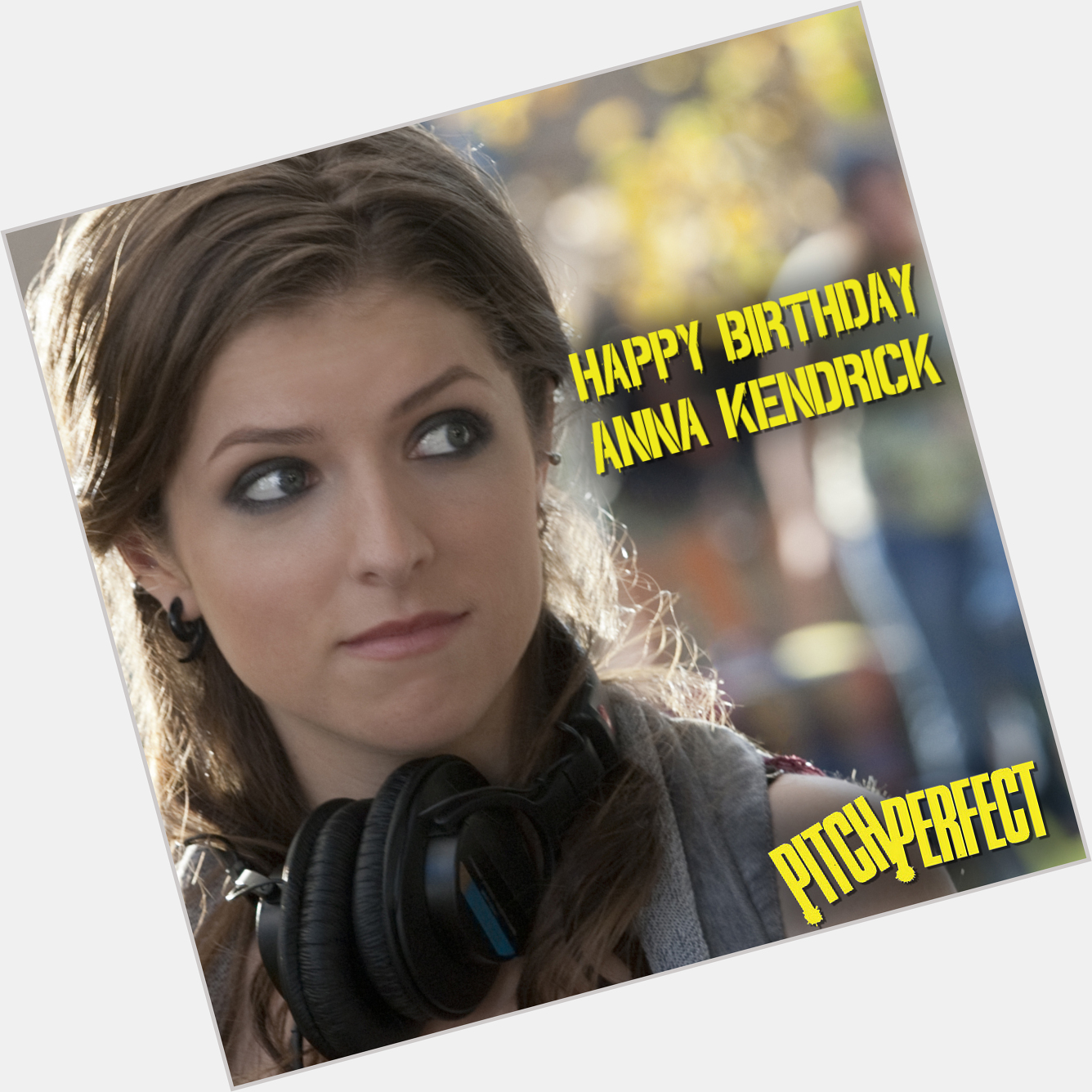 Happy Birthday, Anna Kendrick! : Pitch Perfect 