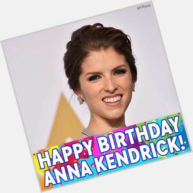 Happy birthday to Pitch Perfect and Into the Woods actress Anna Kendrick! 