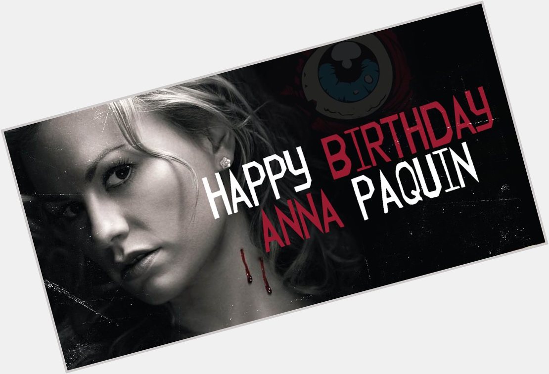 Any fans?
Happy Birthday Anna Paquin!  