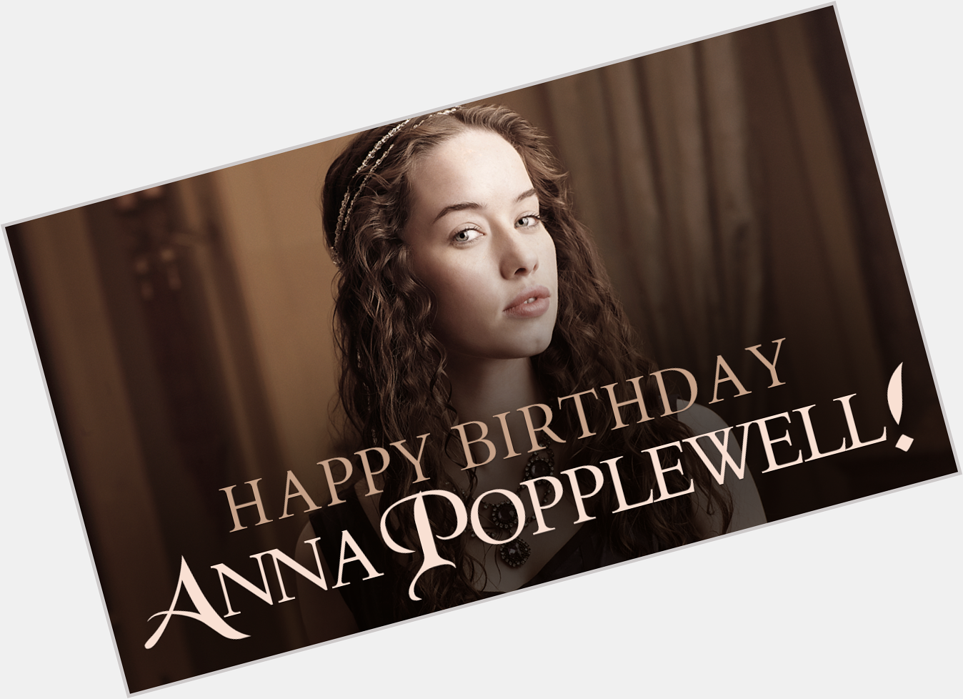 Happy birthday to the star! Today is your day, Anna Popplewell! Bathe in the birthday glory! 