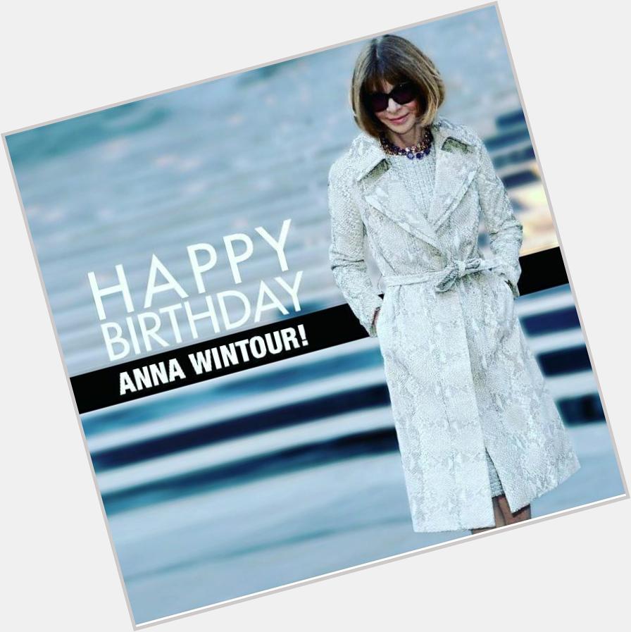  Happy Birthday Anna Wintour 