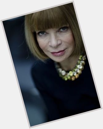 \"Why fit in, when you\re born to stand out\"- Happy Birthday Anna Wintour!   