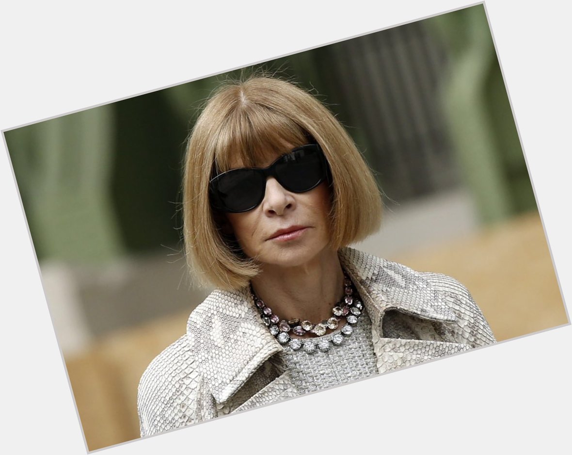 Happy birthday to me of the future today, Anna Wintour 