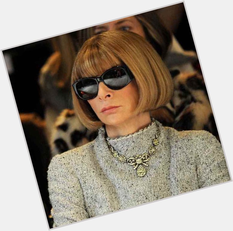 Happy Birthday to the queen Anna Wintour 