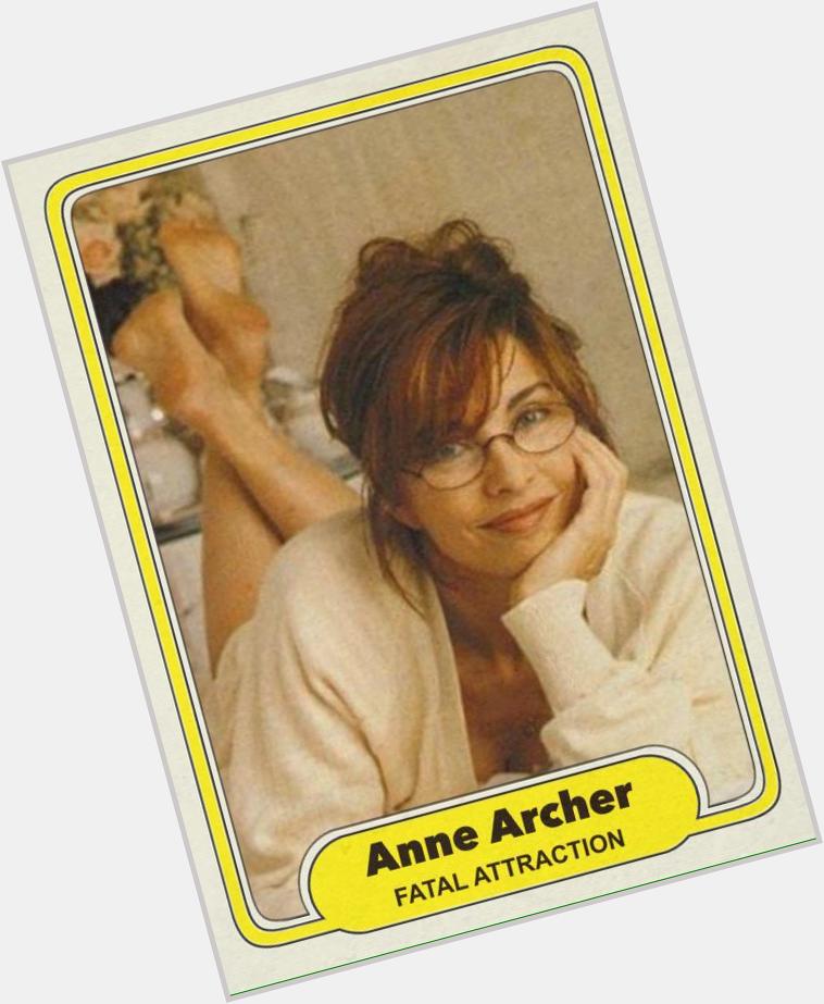 Happy 68th birthday to Anne Archer. Plot hole in Fatal Attraction was why her hubby would stray.... 