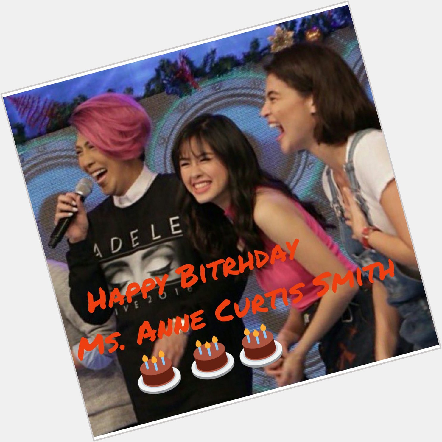 Happy Birthday Anne Curtis    From Team and ,
 we u , 