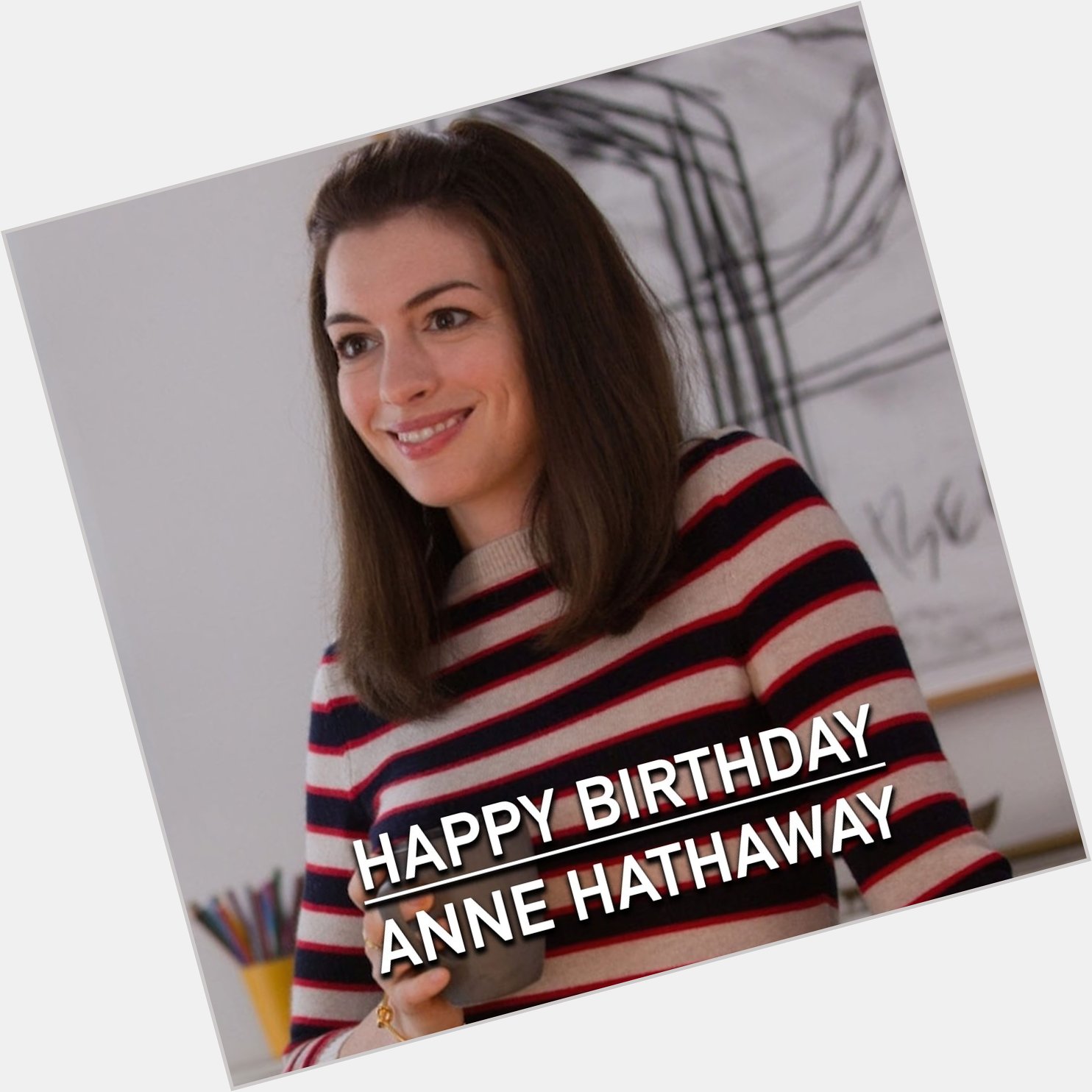 Happy Birthday to the powerhouse of talent, Anne Hathaway whose performance in The Intern charmed one and all. 