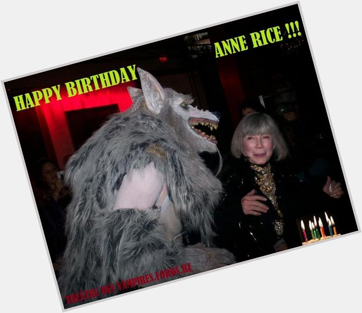 Ayer fue el cumpleaños de Anne Rice, escritora excepcional y única. Happy Birthday our best wishes! 