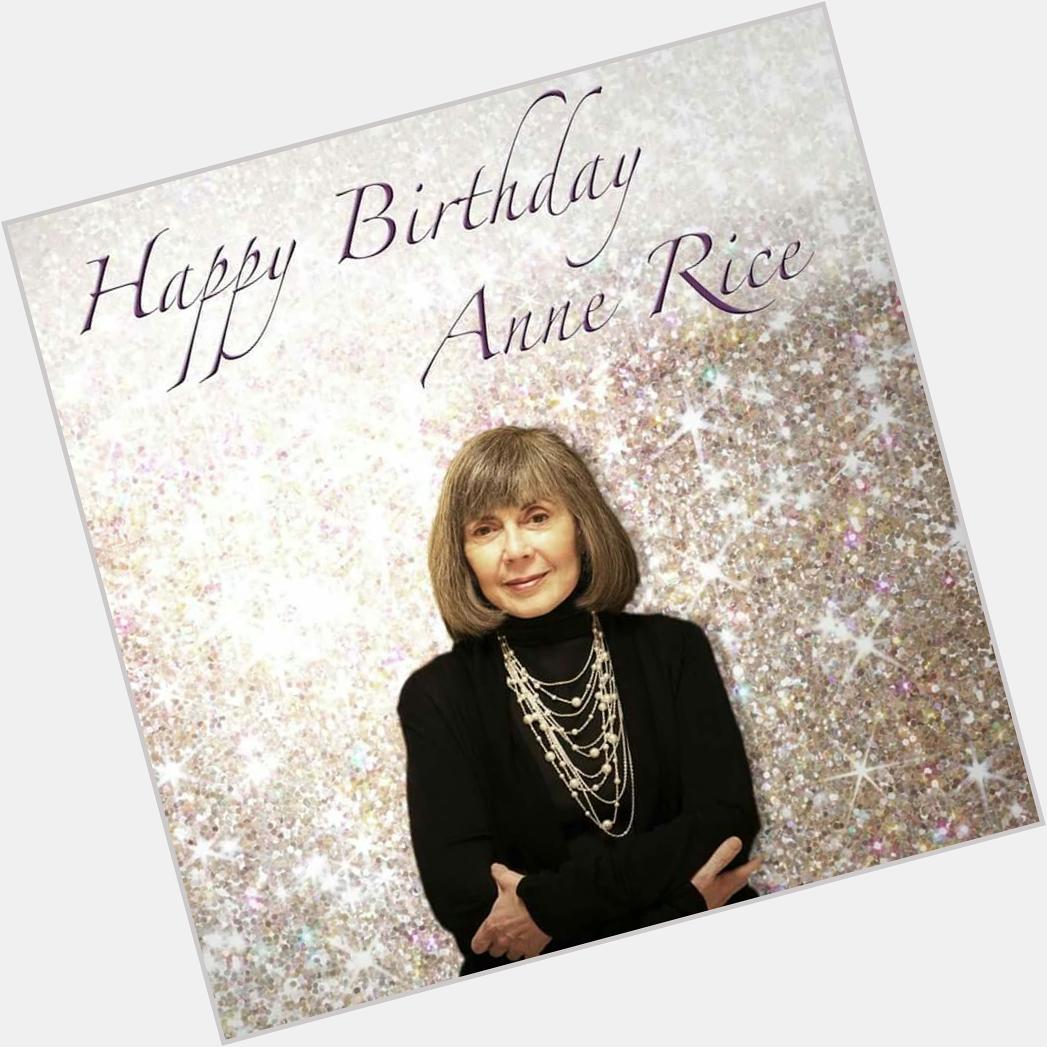 Happy Birthday Anne Rice from your !! 