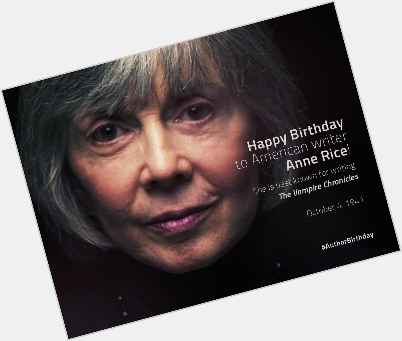 Happy birthday, Anne Rice--author of Gothic fiction novels such as \Interview with the Vampire.\ 