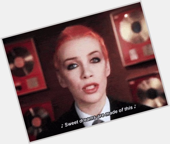  And Happy Birthday to the great Annie Lennox! 