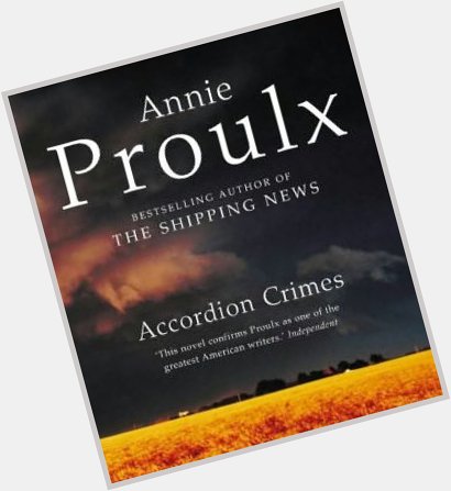 AND Happy Birthday to Annie Proulx 
