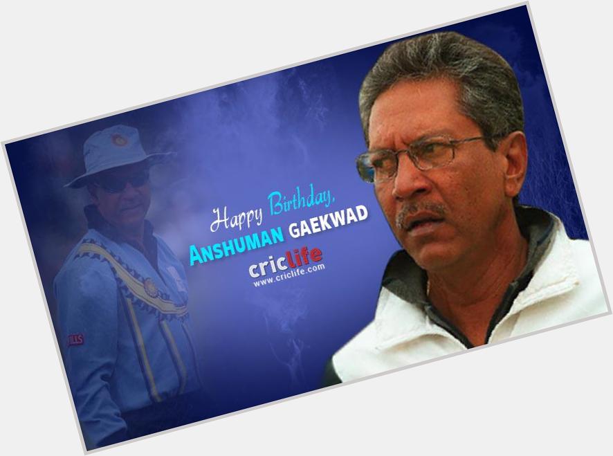 Happy Birthday, Anshuman Gaekwad 