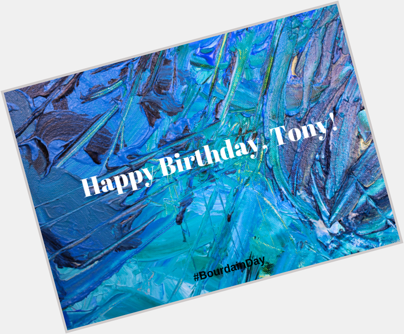  Happy Birthday to one of my biggest travel inspirations, Anthony Bourdain.  