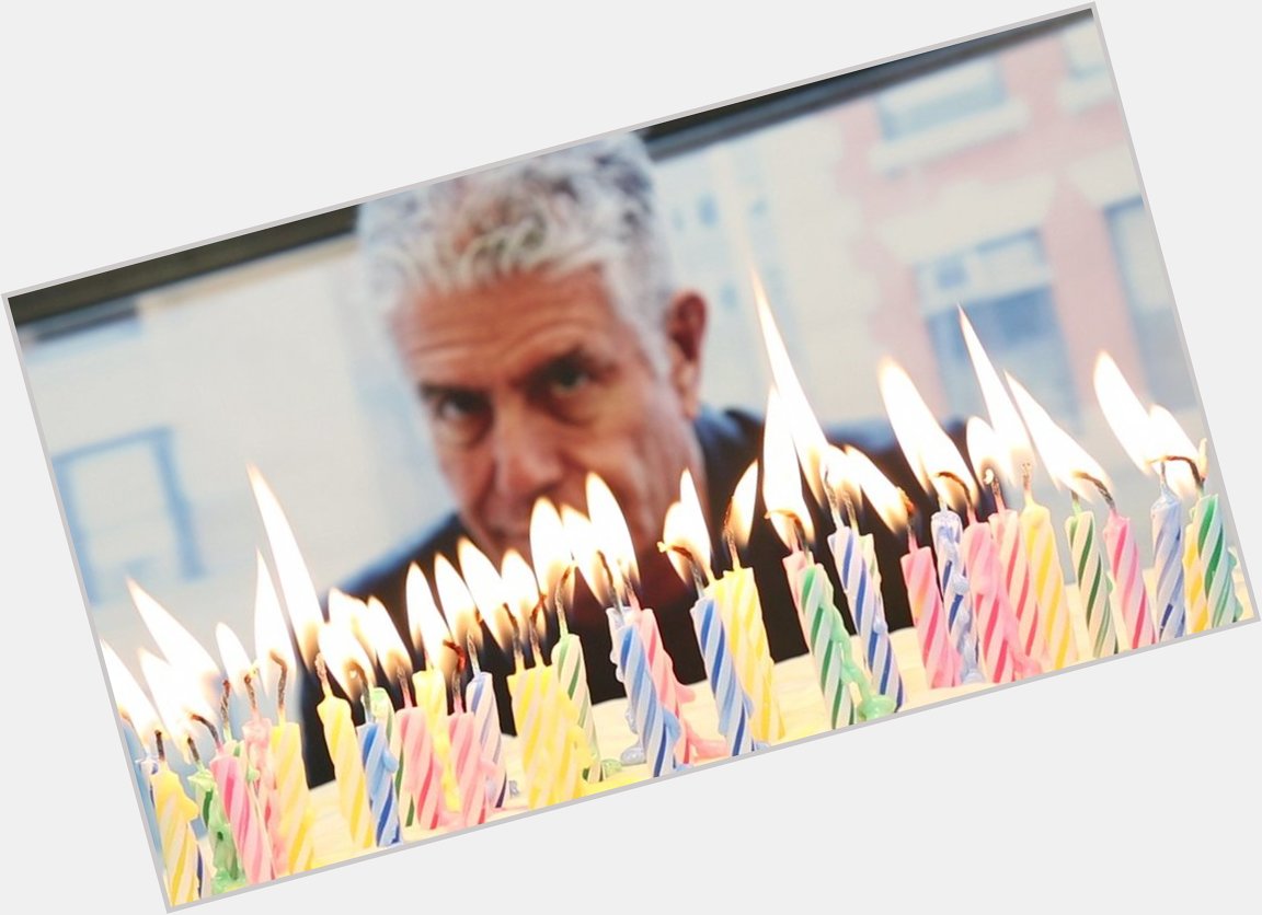 You\ve left behind such an important legacy. Happy Birthday, Anthony Bourdain. Hope you\re partying. 