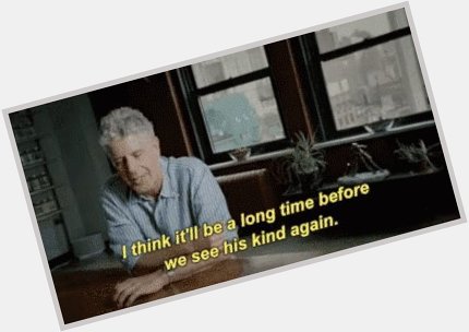 Good morning message 

Happy birthday to the late great Anthony Bourdain 
