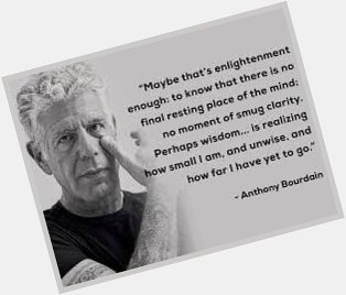Happy Birthday Anthony Bourdain. The National Suicide Prevention Lifeline is available 24/7 at 1-800-273-8255. 