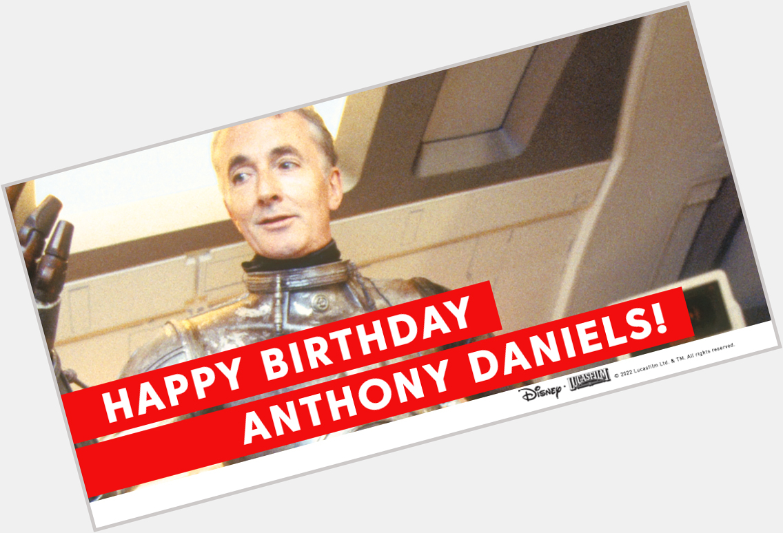 Happy Birthday, Anthony Daniels! 