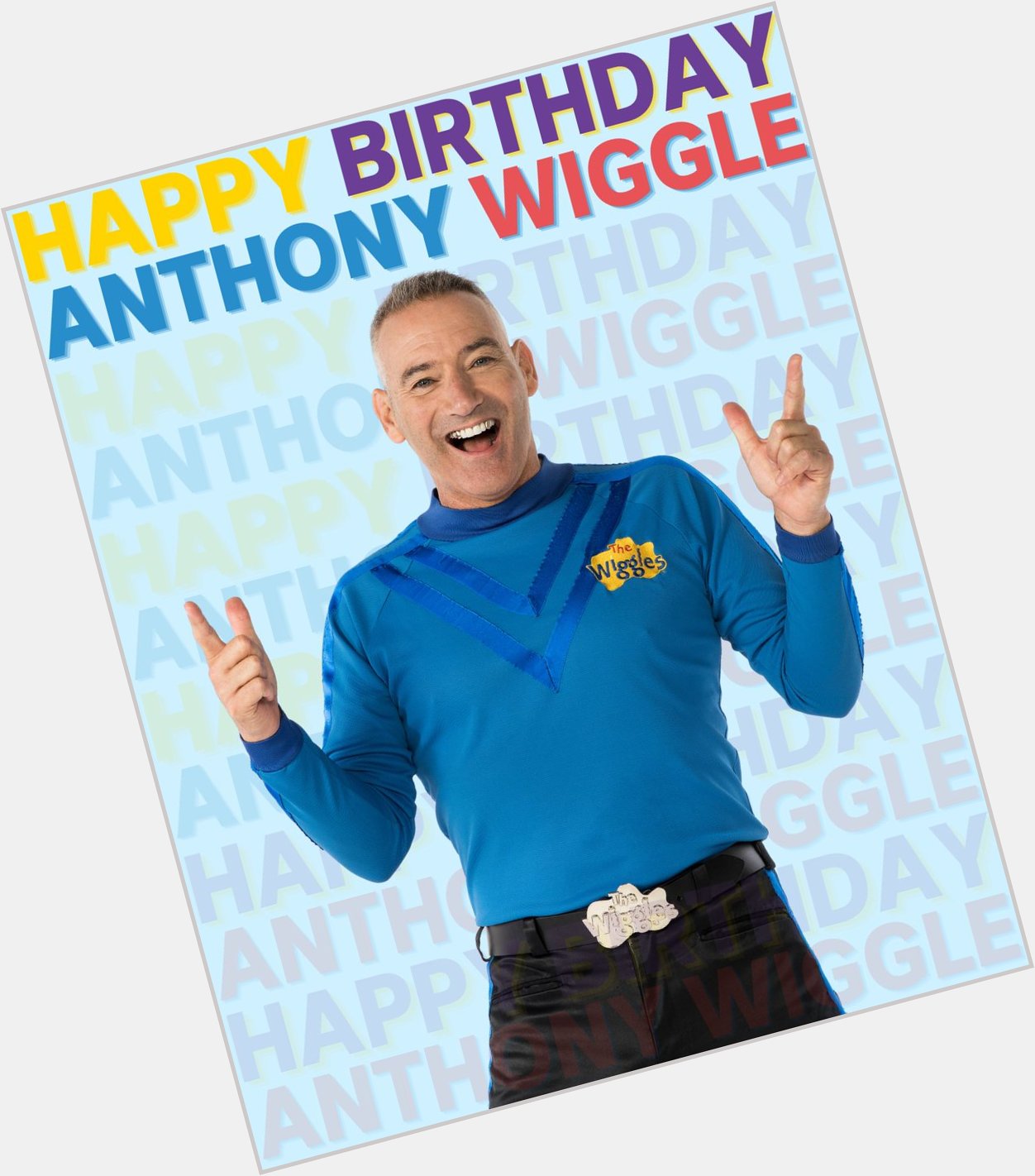 Happy Birthday to the legend that is Anthony Field AKA \The Blue Wiggle\! 